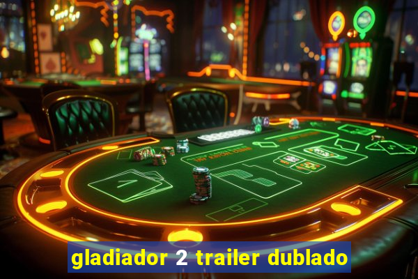 gladiador 2 trailer dublado